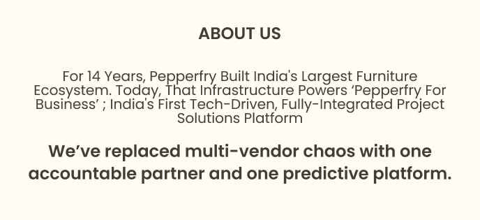 About Us: Pepperfry for Business — integrated project solutions platform and single accountable partner.