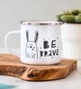 Be Brave Enamel Printed White 350ml Stainless Steel Coffee Mug