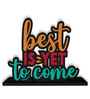 Best Is Yet To Come Wooden Quote Sign Inspirational