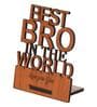 Best Bro In The World Brown Engineered Wood Showpiece