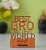 Best Bro In The World Brown Engineered Wood Showpiece