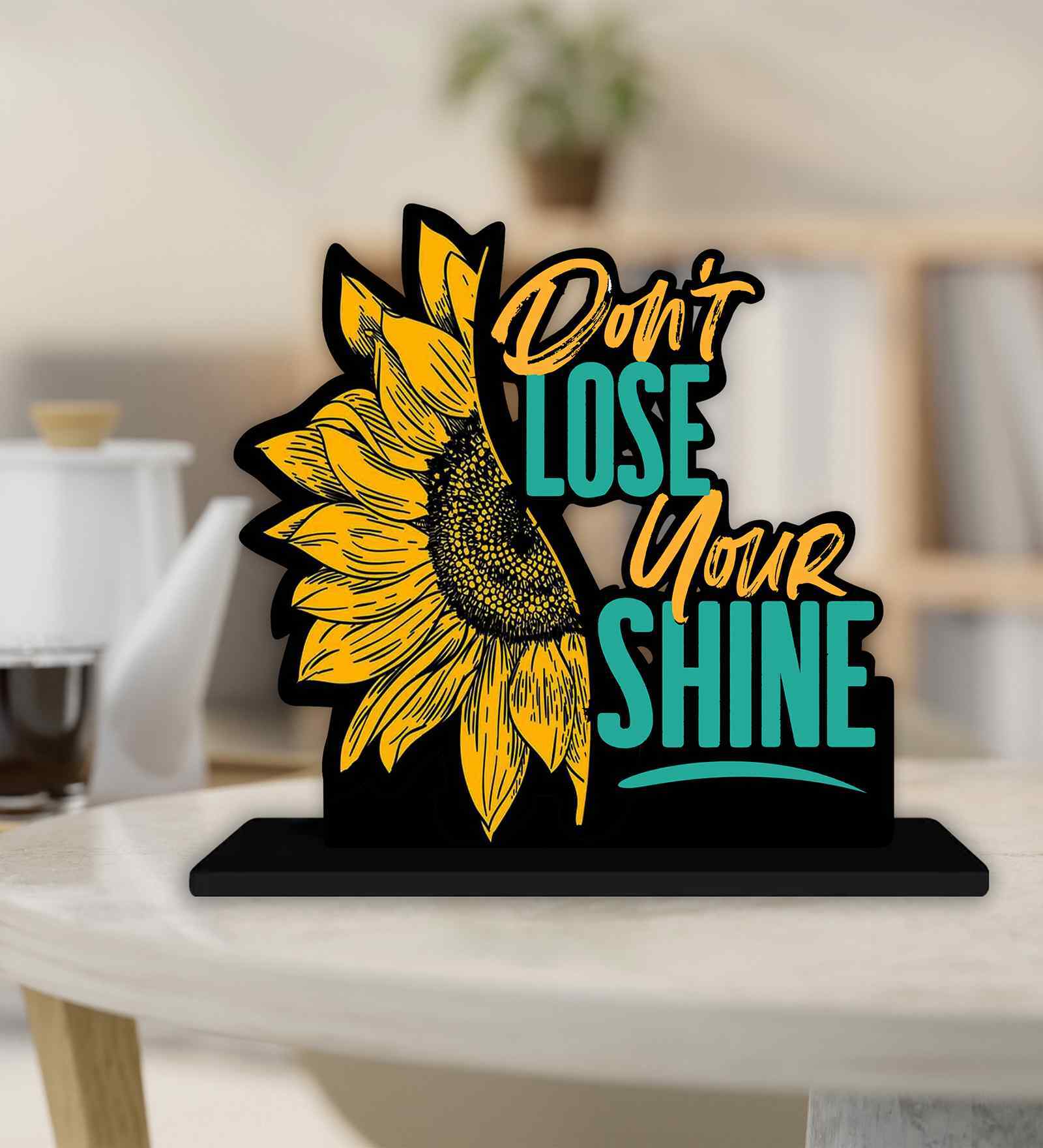 Dont Lose Your Shine Wooden Quote Sign
