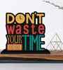 Dont Waste Your Time Wooden Quote Sign Inspirational Table