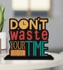 Dont Waste Your Time Wooden Quote Sign Inspirational Table
