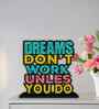 Dreams Dont Work Unless You Do Wooden Quote Sign