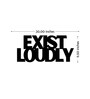 Exist Loudly Black Mild Steel Wall Art
