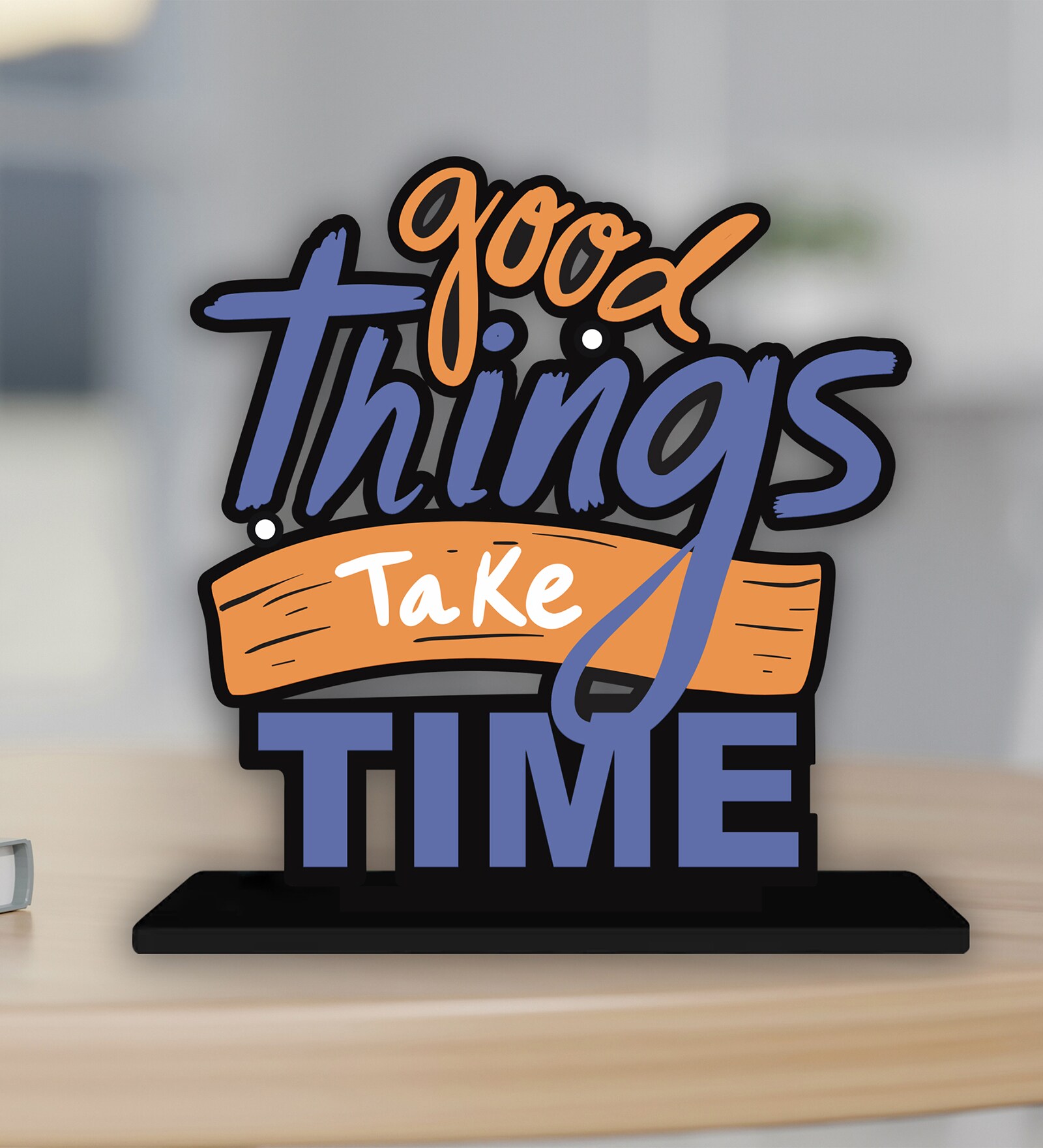 Good Things Take Time Wooden Quote Sign
