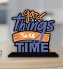 Good Things Take Time Wooden Quote Sign