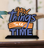 Good Things Take Time Wooden Quote Sign