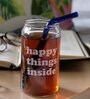 Happy Things Inside Can Glass with straw