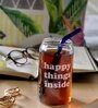Happy Things Inside Can Glass with straw