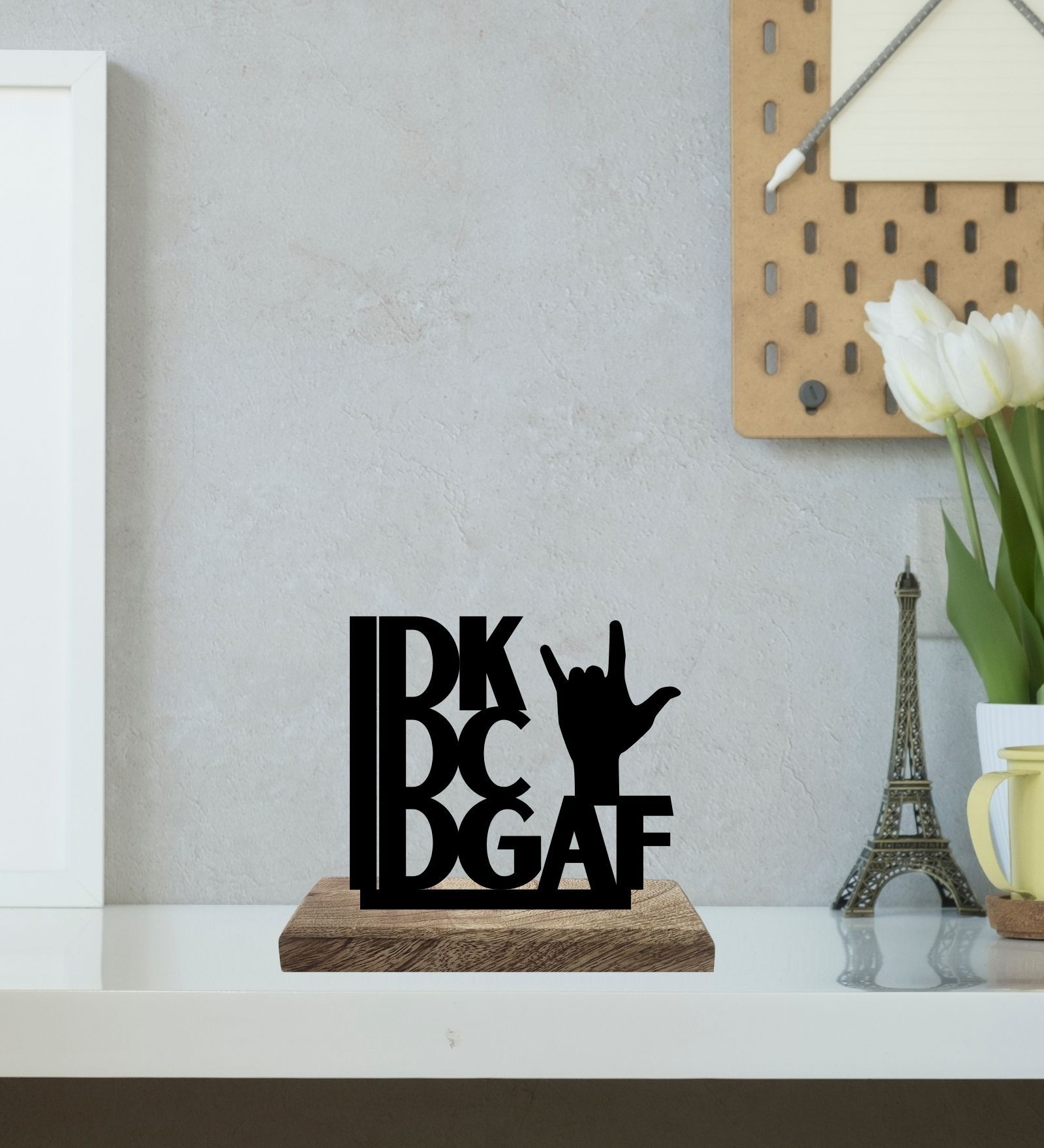 IDK IDC IDGAF Black Mango Wood & Iron Showpiece