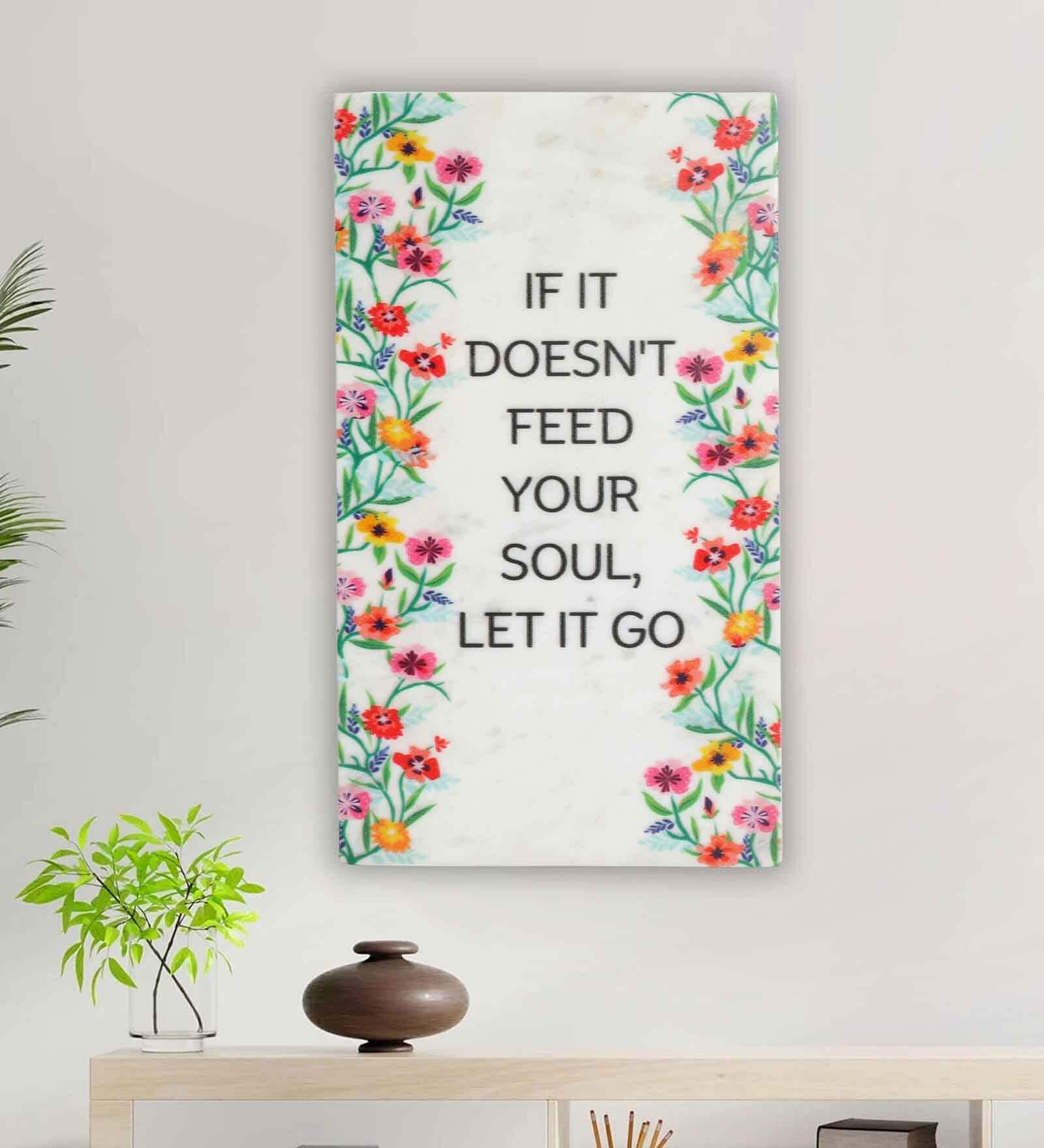 IF IT Doesn't Feed Your Soul Let It Go White Marble Wall Art