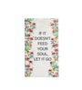 IF IT Doesn't Feed Your Soul Let It Go White Marble Wall Art