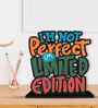 Im Not Perfect Im Limited Edition Wooden Quote Sign