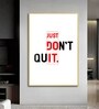Just Don't Quit Glass Finish Vertical Wall Art