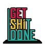 Get Shit Done Wooden Quote Sign