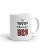 White 325 ml You're The Best BRO" Printed Ceramic  Coffee Mug