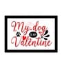 Laminated Valentine Quotes My Dog Velantiene with Frame