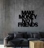 Make Money Not Friends Black Mild Steel Wall Art