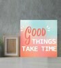 Good Things Take Time Multicolour MDF Unframed Art Print