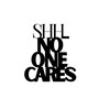 Shh No One Cares Black Mild Steel Wall Art