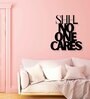 Shh No One Cares Black Mild Steel Wall Art