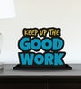Keep Up The Good Work Wooden Quote Sign