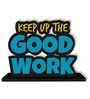 Keep Up The Good Work Wooden Quote Sign