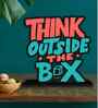Think Outside The Box Wooden Quote Sign