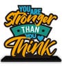 You Are Stronger Than You Think Wooden Quote Sign