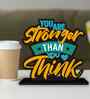 You Are Stronger Than You Think Wooden Quote Sign